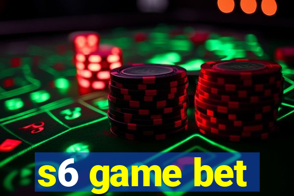 s6 game bet