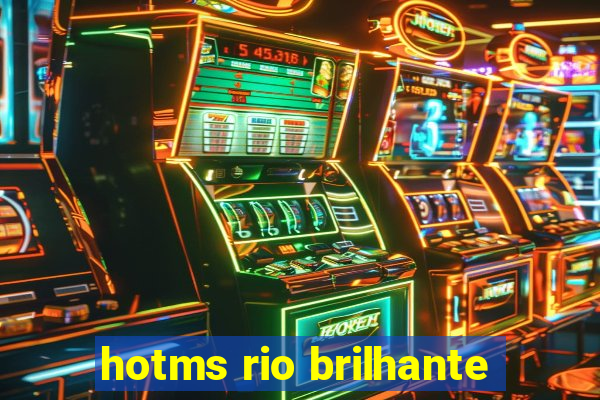 hotms rio brilhante