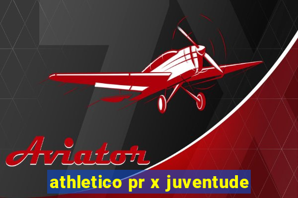 athletico pr x juventude