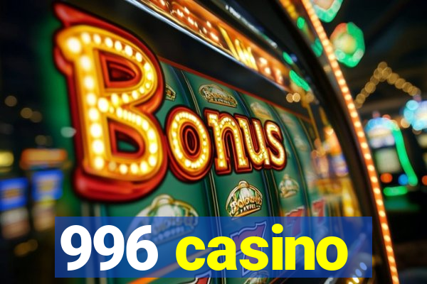 996 casino
