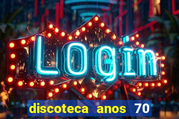 discoteca anos 70 80 90