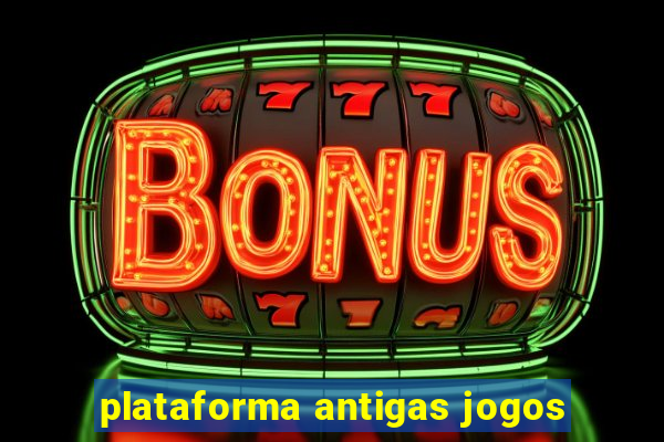 plataforma antigas jogos