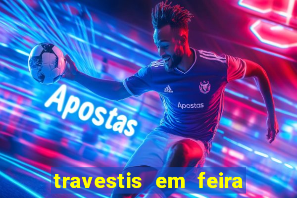 travestis em feira de santana