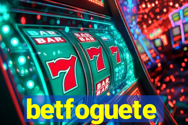 betfoguete