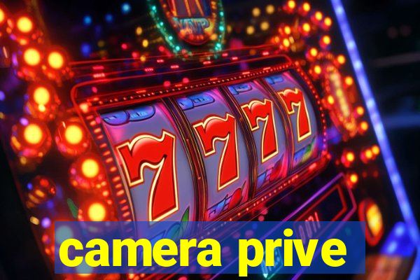 camera prive
