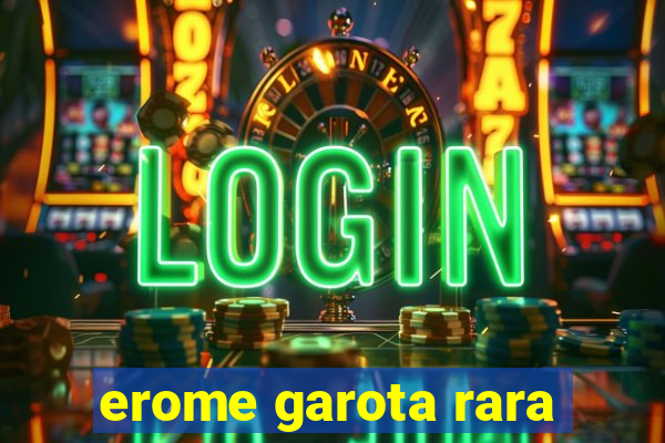 erome garota rara