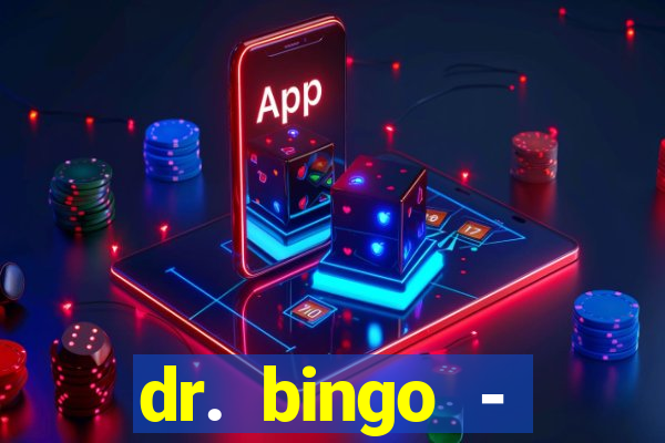 dr. bingo - videobingo   slots