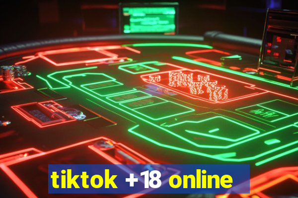 tiktok +18 online