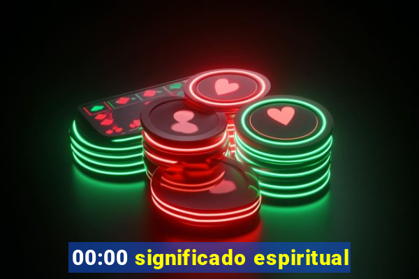 00:00 significado espiritual