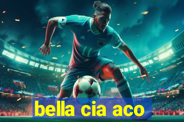 bella cia aco