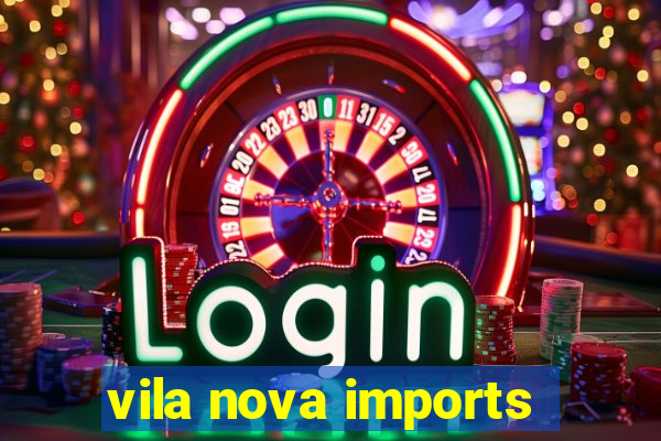vila nova imports