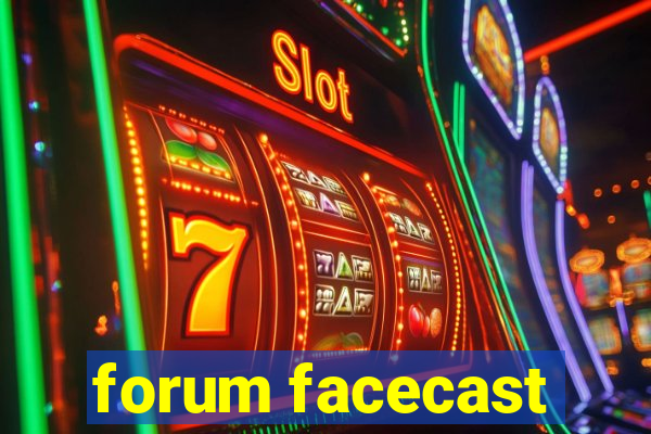 forum facecast