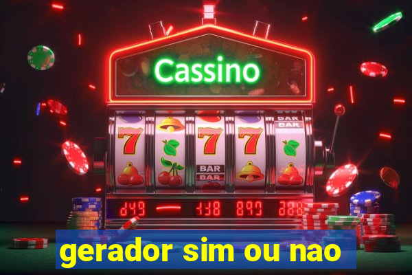 gerador sim ou nao