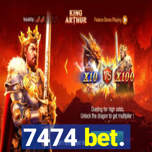 7474 bet.
