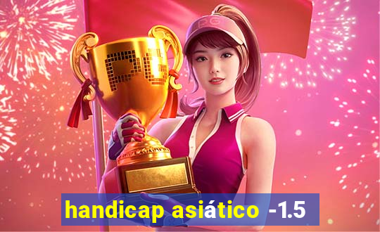 handicap asiático -1.5