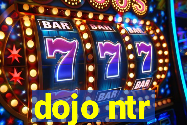 dojo ntr