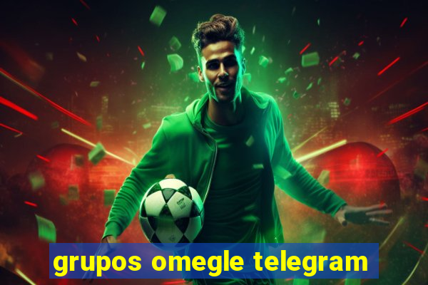 grupos omegle telegram