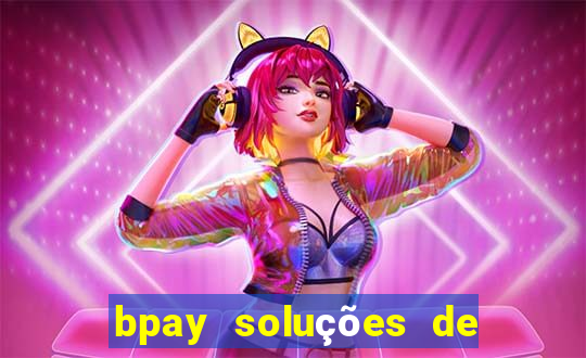 bpay soluções de pagamentos ltda recebi um pix