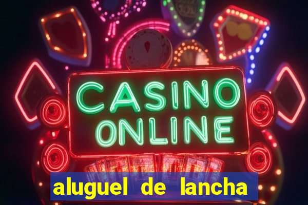 aluguel de lancha porto alegre
