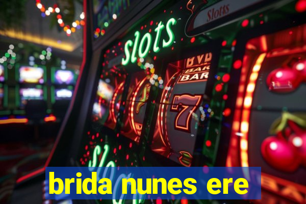 brida nunes ere