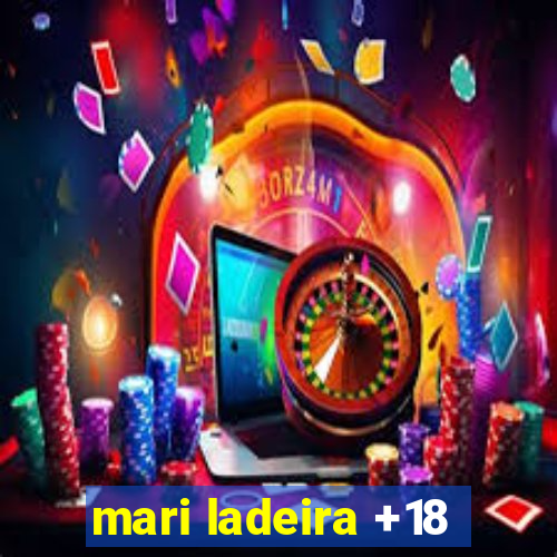 mari ladeira +18