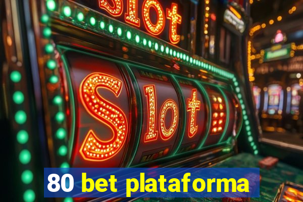 80 bet plataforma