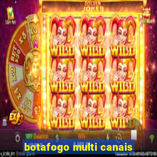 botafogo multi canais