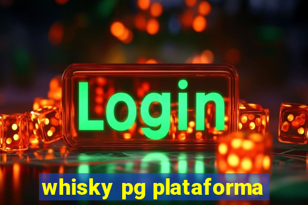whisky pg plataforma
