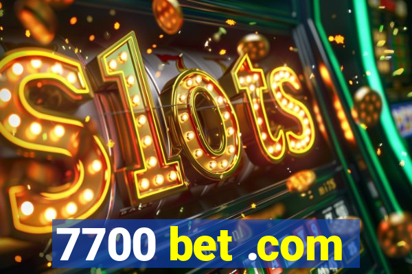 7700 bet .com