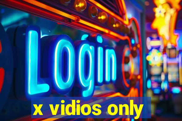 x vidios only