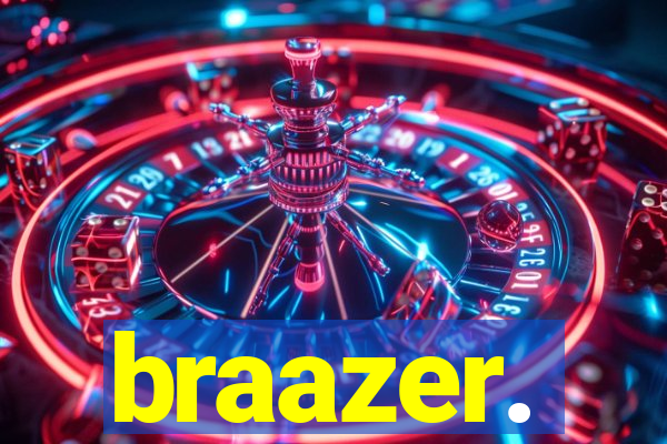 braazer.