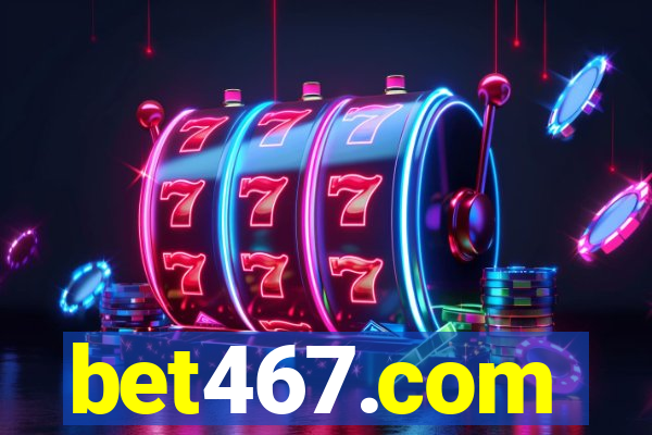 bet467.com