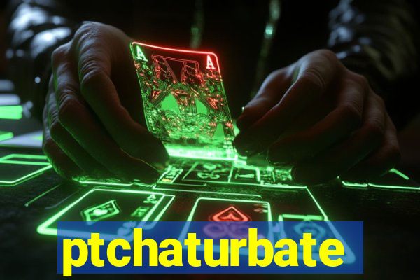 ptchaturbate