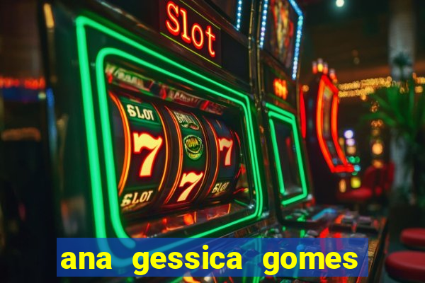 ana gessica gomes dos santos