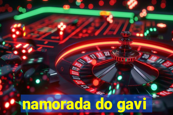 namorada do gavi