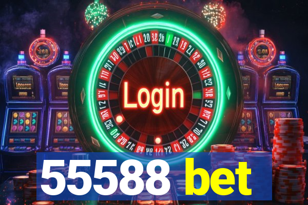55588 bet