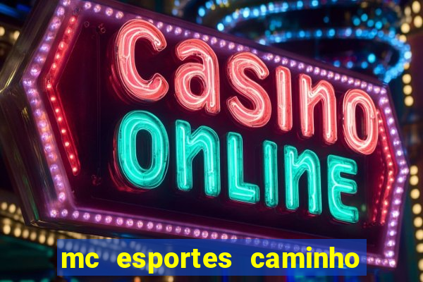 mc esportes caminho da sorte
