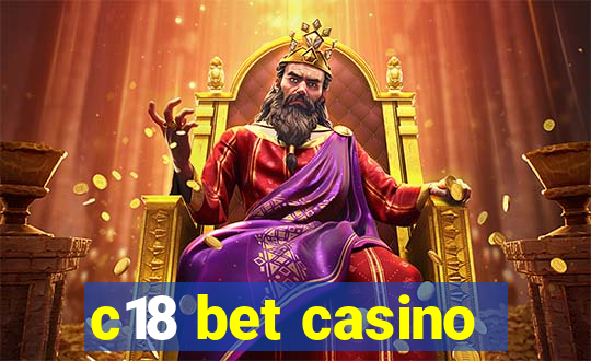 c18 bet casino