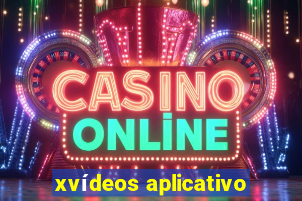 xvídeos aplicativo