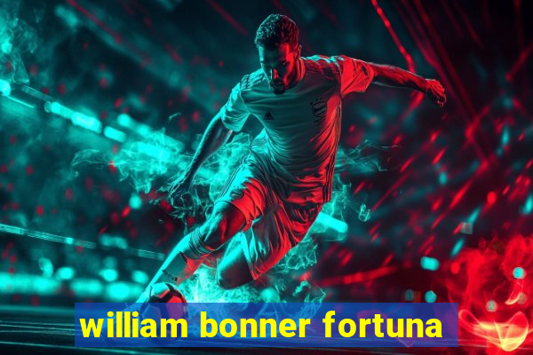 william bonner fortuna