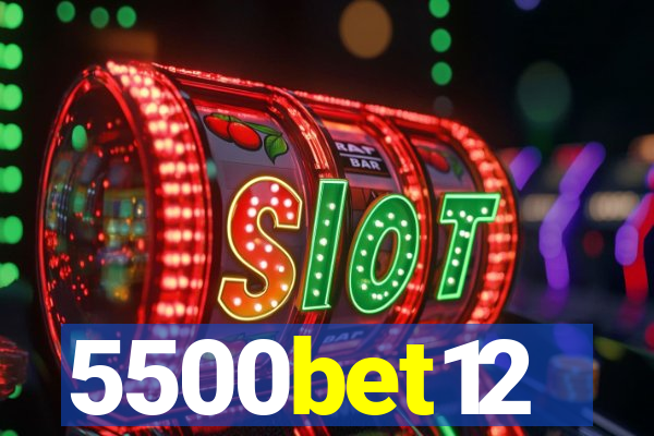 5500bet12