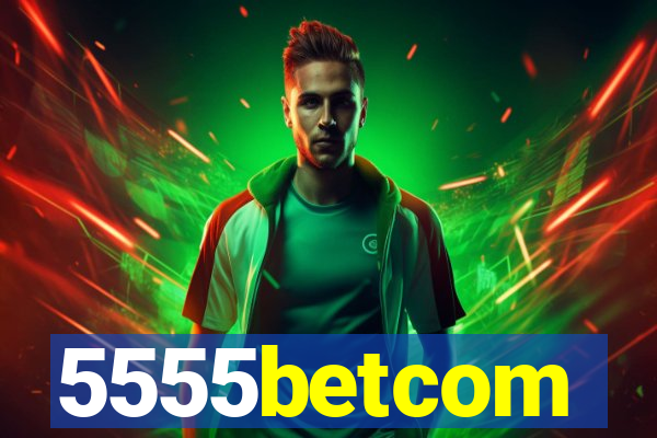 5555betcom