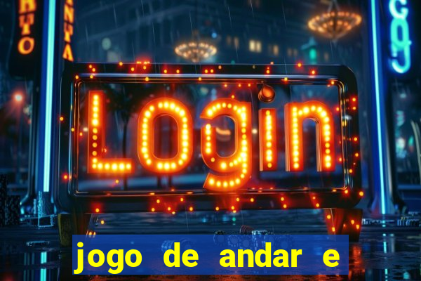 jogo de andar e ganhar dinheiro