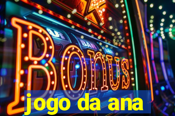 jogo da ana