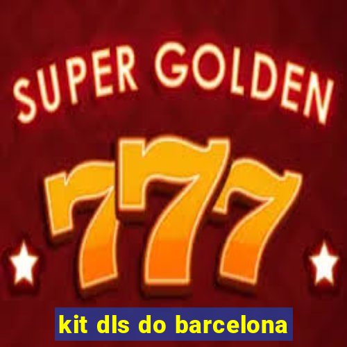 kit dls do barcelona