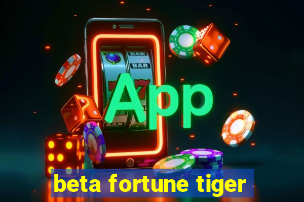 beta fortune tiger