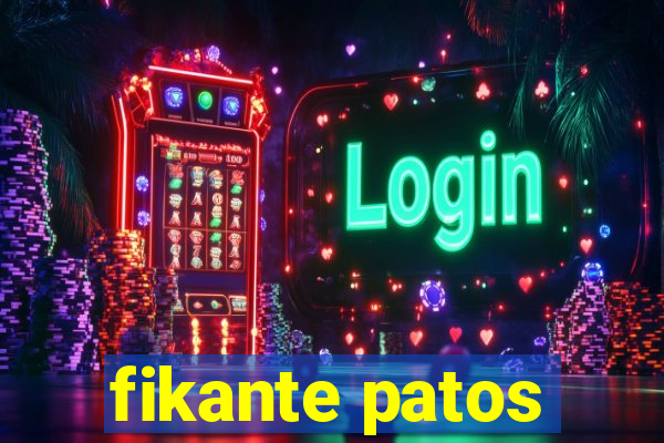 fikante patos