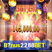 B?nus2288BET
