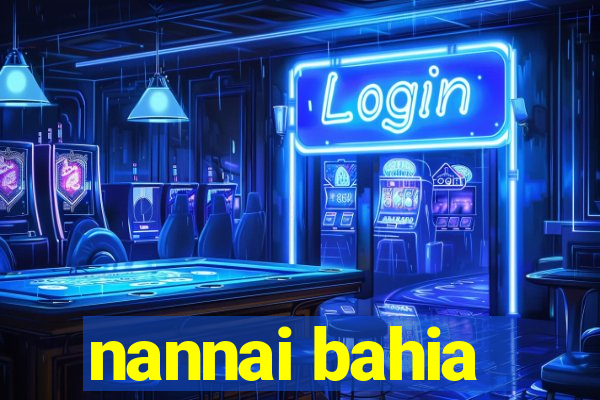 nannai bahia