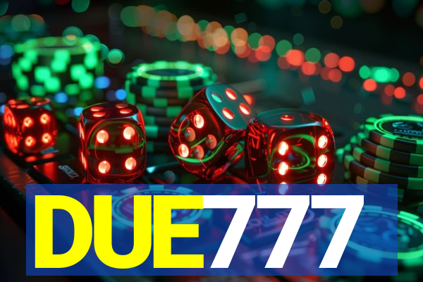 DUE777